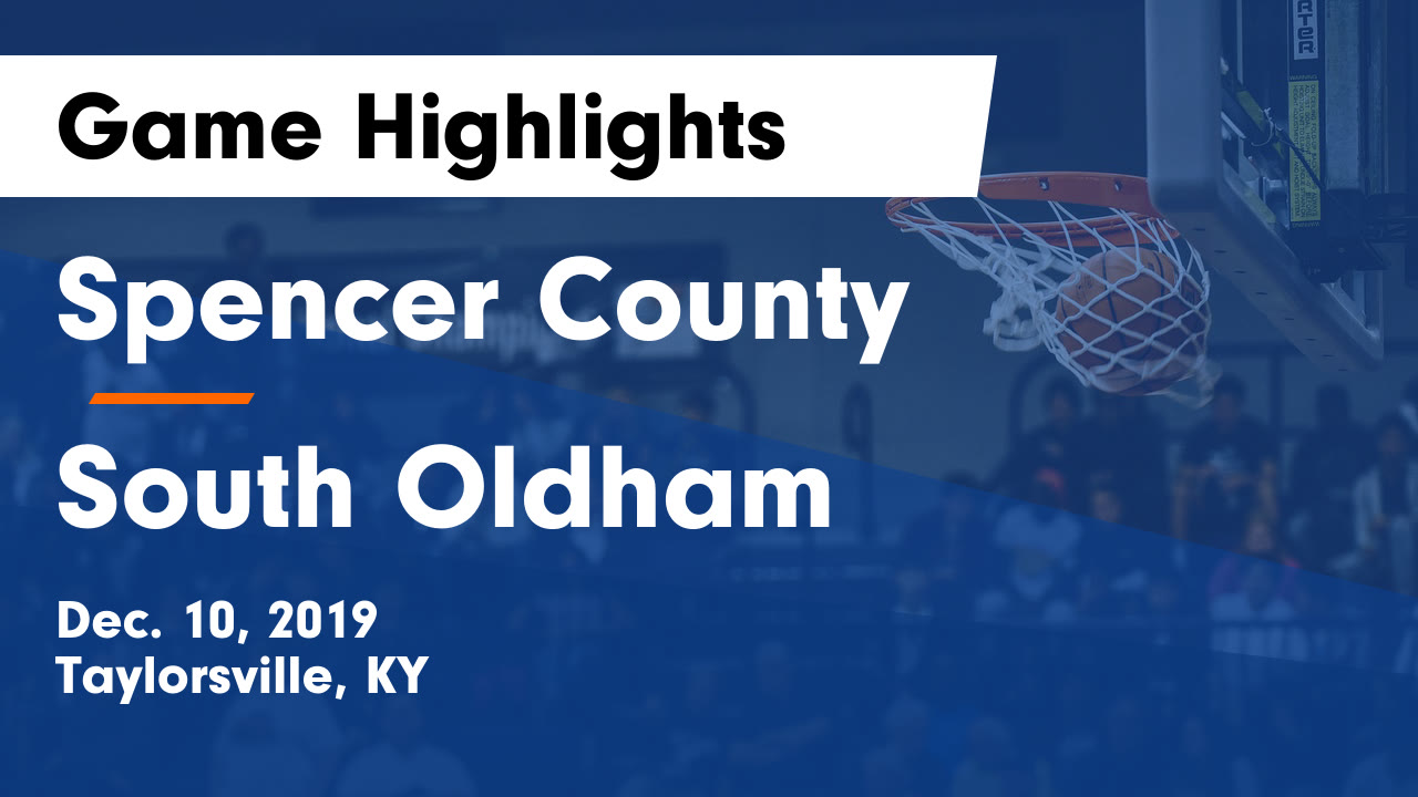 Spencer County vs South Oldham Game Highlights Dec. 10, 2019