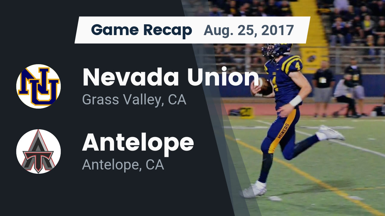 Nevada Union Hs Football Video Recap Nevada Union Vs Antelope 2017 Maxpreps