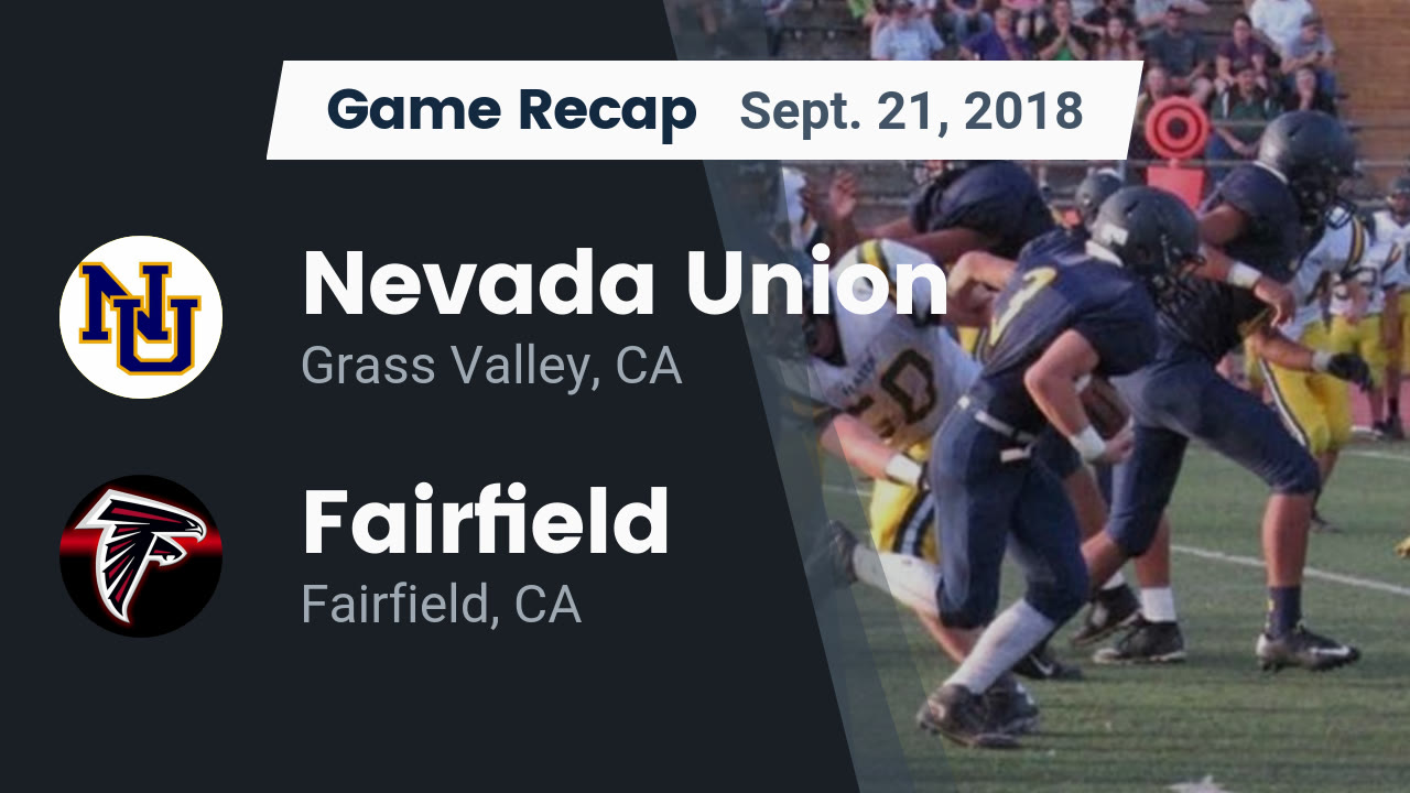 Nevada Union Hs Football Video Recap Nevada Union Vs Fairfield 2018 Maxpreps