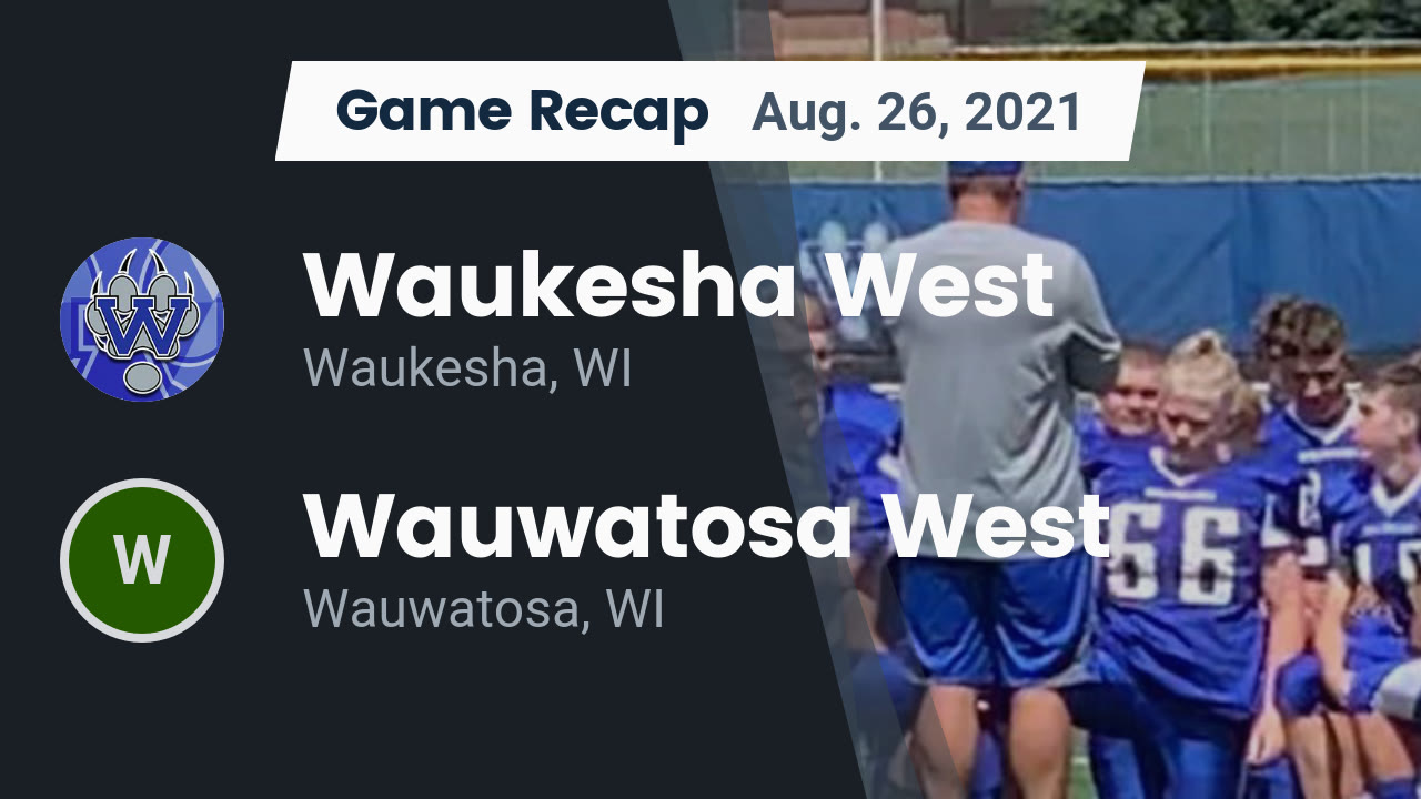 Recap Waukesha West vs. Wauwatosa West 2021 West High School
