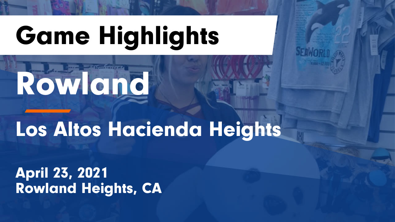 Rowland vs Los Altos Hacienda Heights Game Highlights April 23, 2021