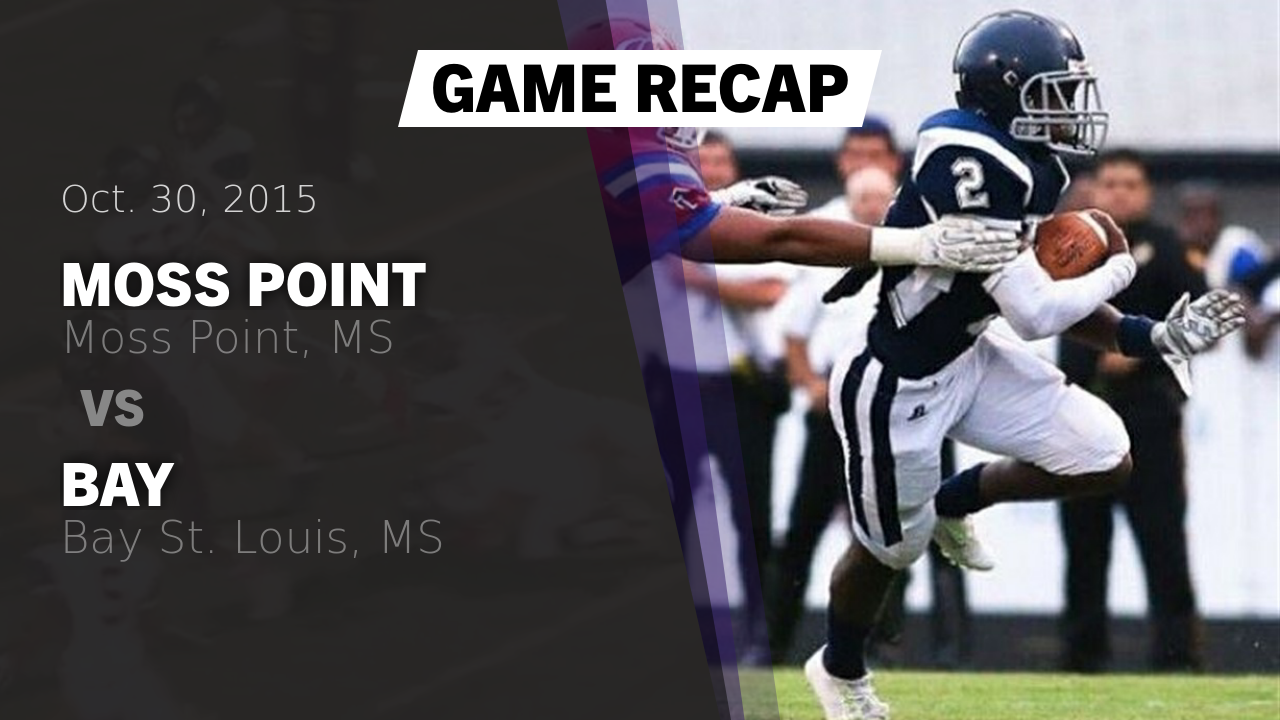 Moss Point Hs Football Video Recap Moss Point Vs Bay 2015