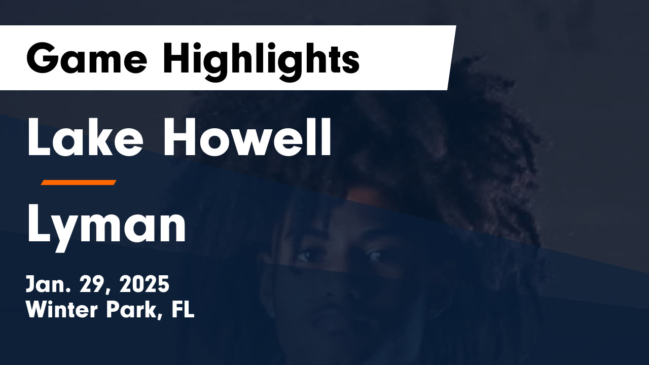 Lake Howell vs Lyman Game Highlights - Jan. 29, 2025 - Lake Howell High ...