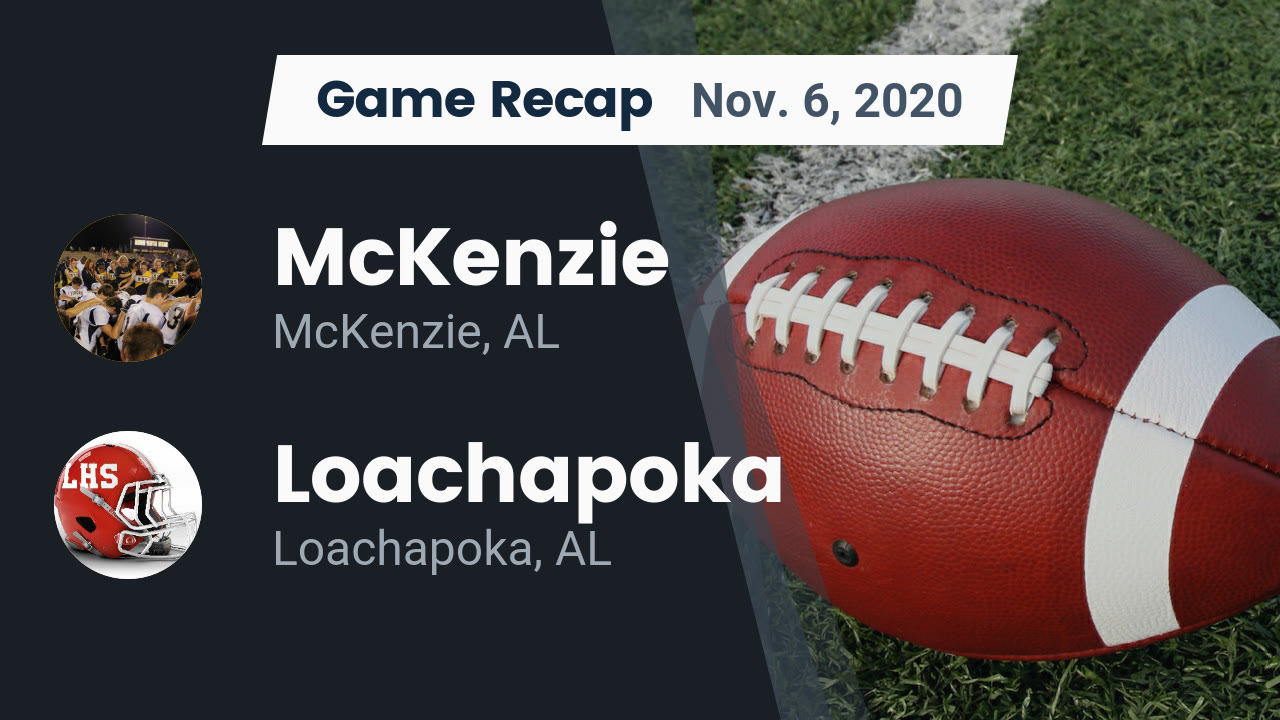 McKenzie HS Football Video "Recap McKenzie vs. Loachapoka 2020" MaxPreps