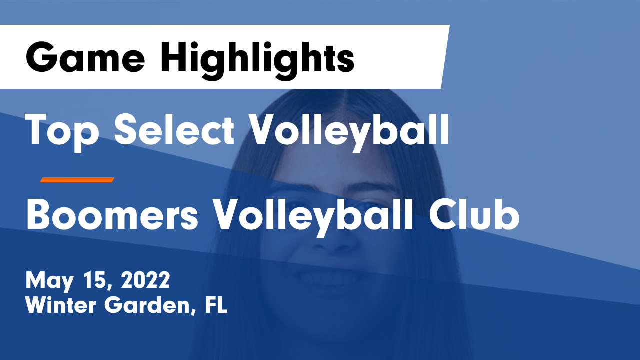 Top Select Volleyball vs Boomers Volleyball Club Game Highlights - May ...