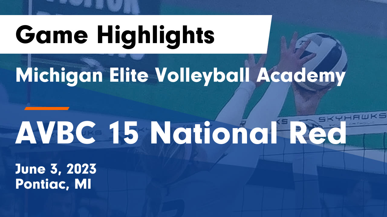 Michigan Elite Volleyball Academy vs AVBC 15 National Red Game