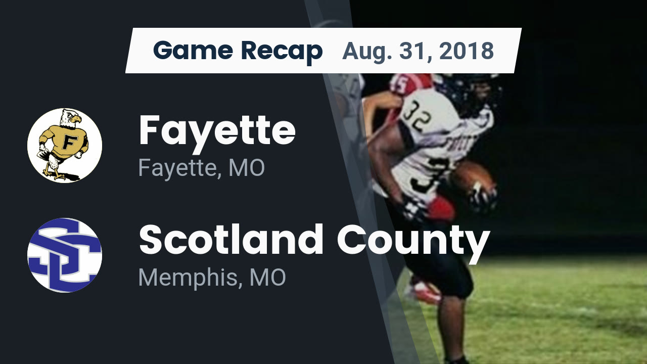Fayette Hs Football Video Recap Fayette Vs Scotland County 2018