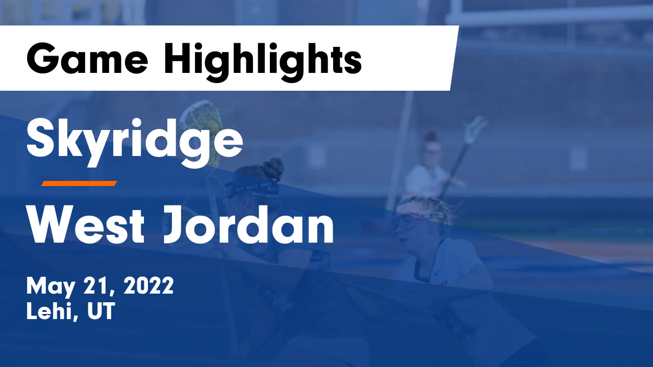 Skyridge vs West Jordan Game Highlights - May 21, 2022 - Skyridge High ...
