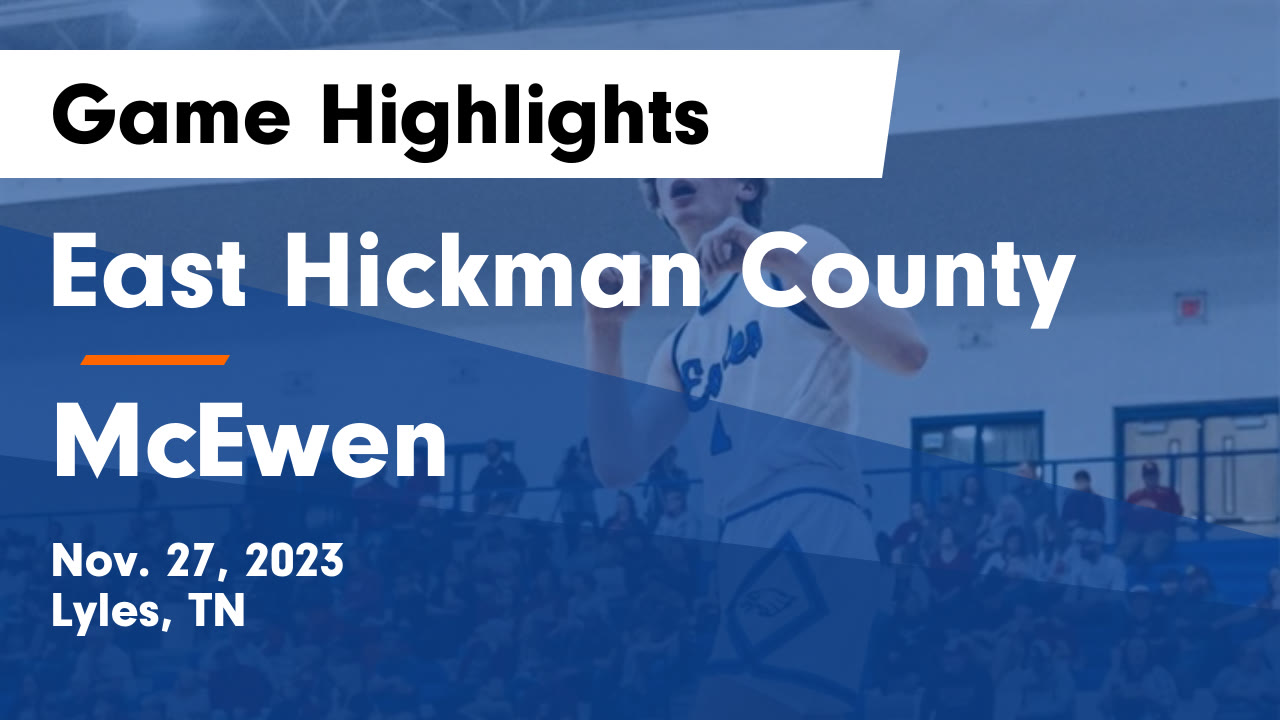 East Hickman County vs McEwen Game Highlights Nov. 27, 2023 East