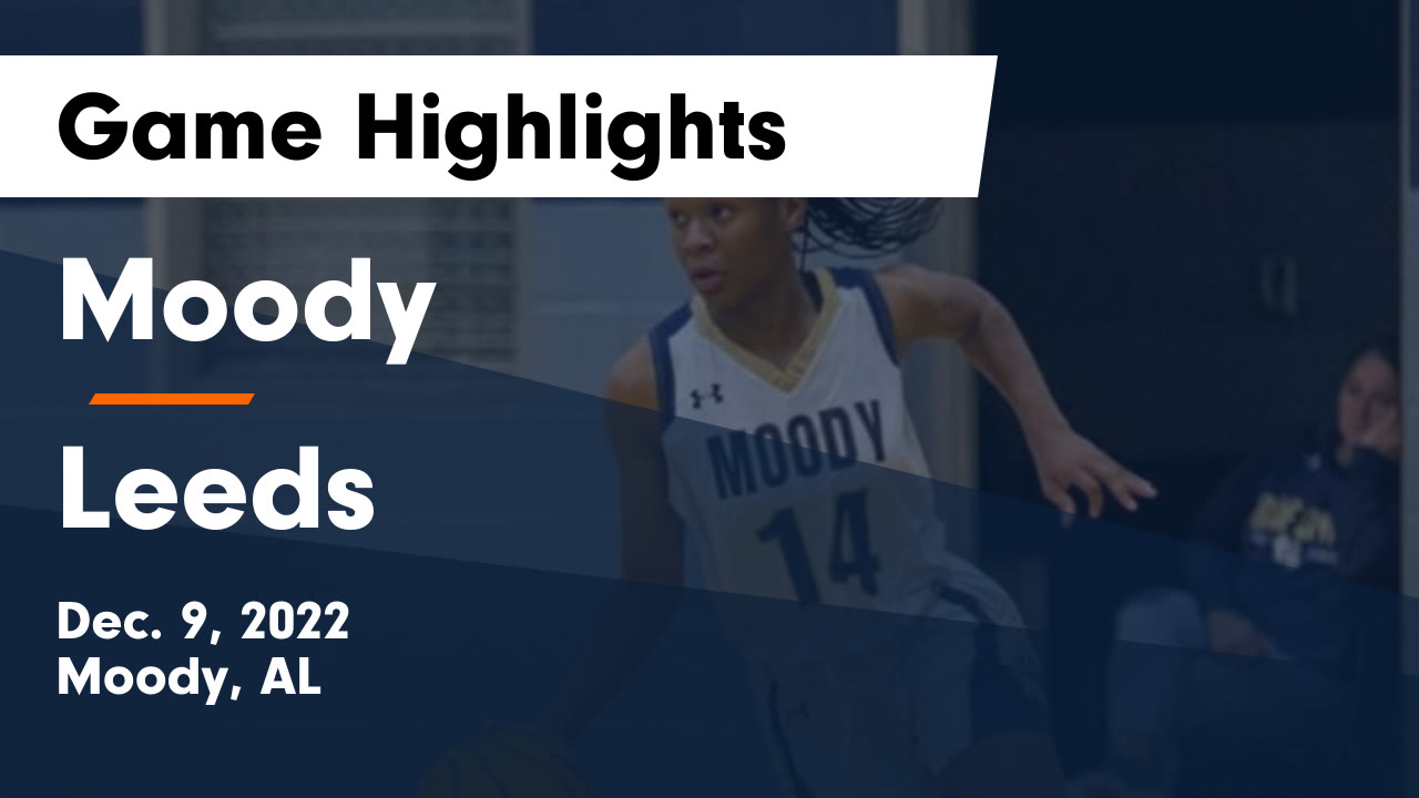 Moody vs Leeds Game Highlights Dec. 9, 2022 Moody High School