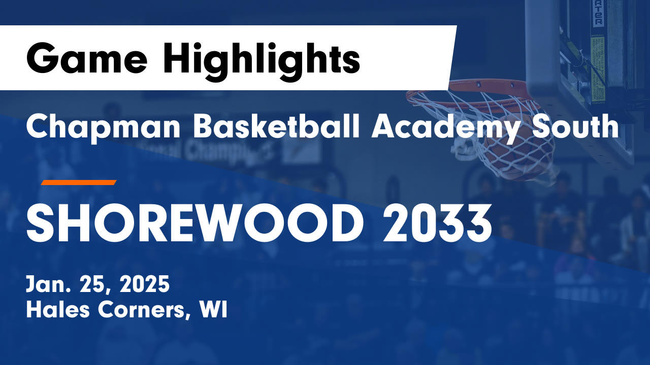 Chapman Basketball Academy South vs SHOREWOOD 2033 Game Highlights ...