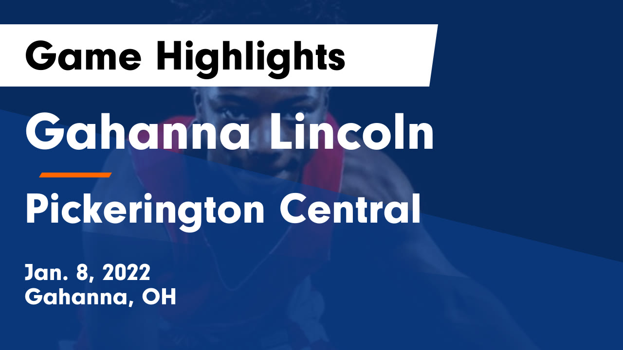 Gahanna Lincoln vs Pickerington Central Game Highlights Jan. 8, 2022