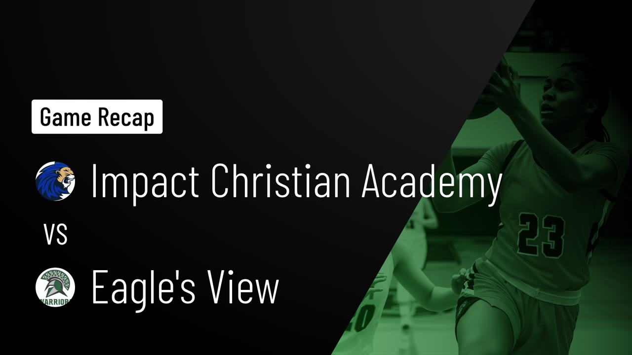 Impact Christian Academy vs Eagle's View • Game Recap • Jan 30, 2026 ...