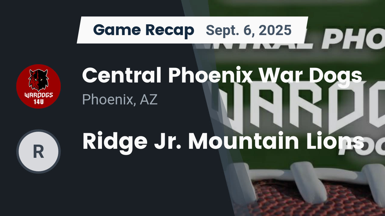 Recap: Central Phoenix War Dogs vs. Ridge Jr. Mountain Lions 2025 ...