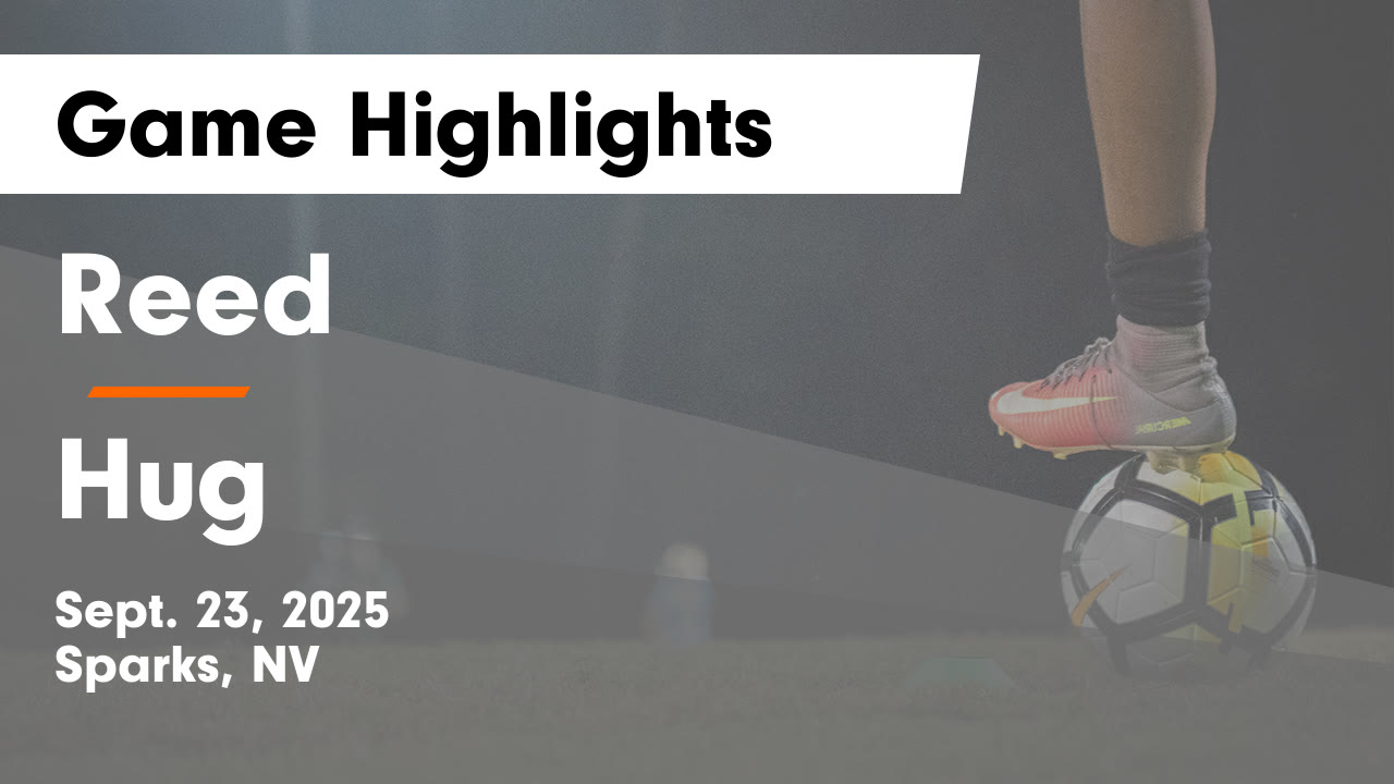 Reed vs Hug Game Highlights - Sept. 23, 2025 - Reed High School ...