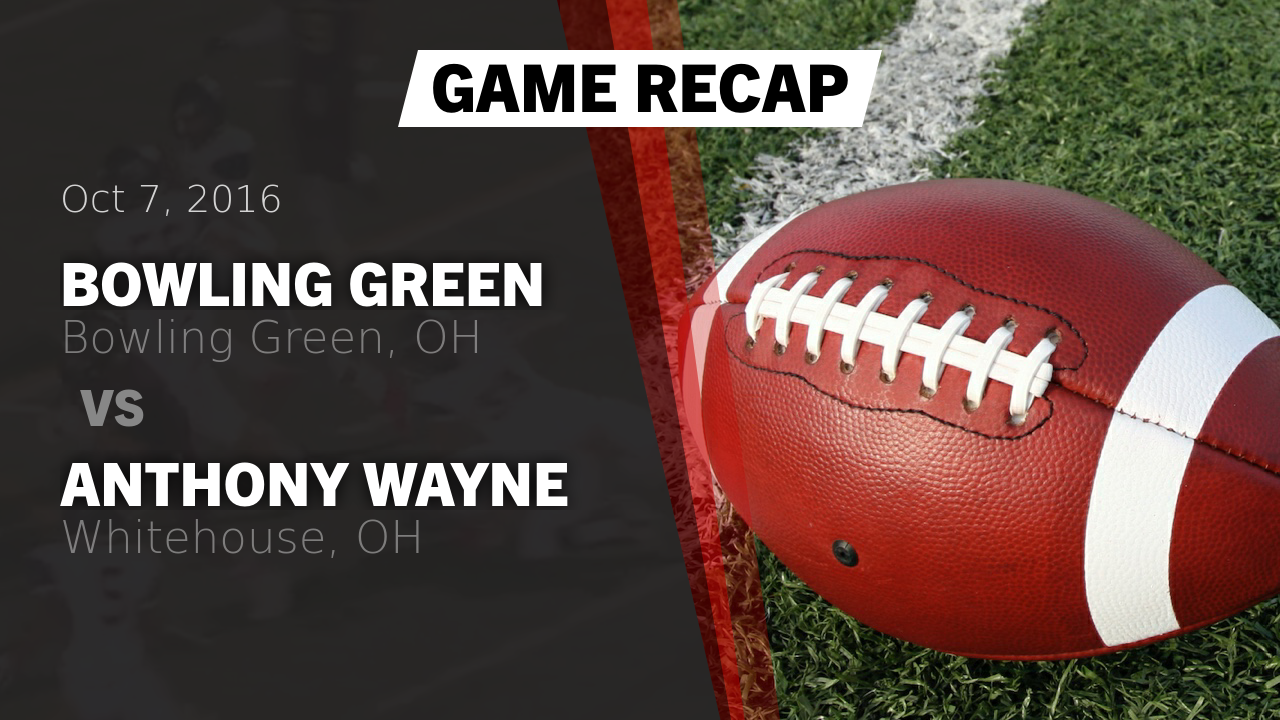 Bowling Green Hs Football Video Recap Bowling Green Vs Anthony Wayne 2016 Maxpreps