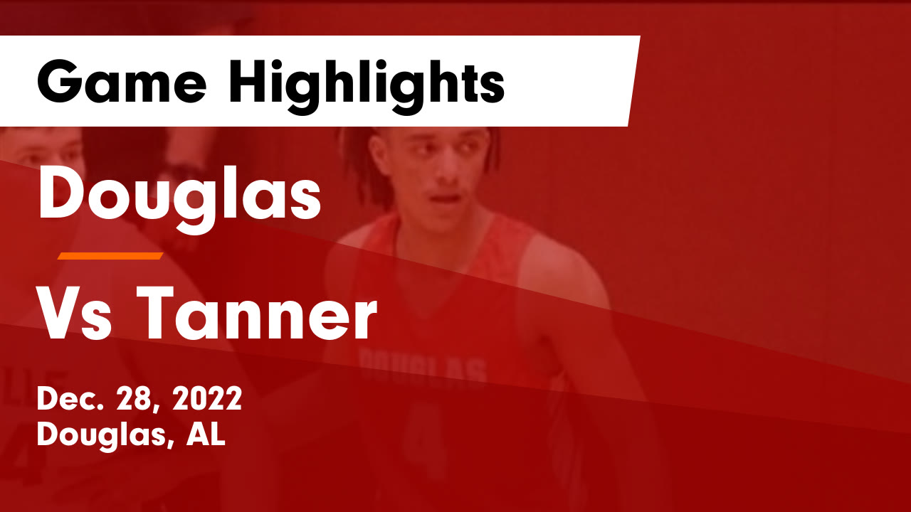Douglas vs Vs Tanner Game Highlights Dec. 28, 2022 Douglas High