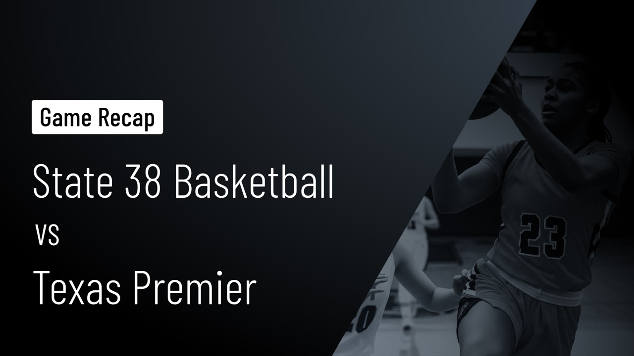 State 38 Basketball vs Texas Premier • Game Recap • Apr 19, 2026 ...