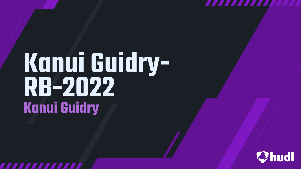 Kanui Guidry- RB-2022 - Kanui Guidry highlights - Hudl