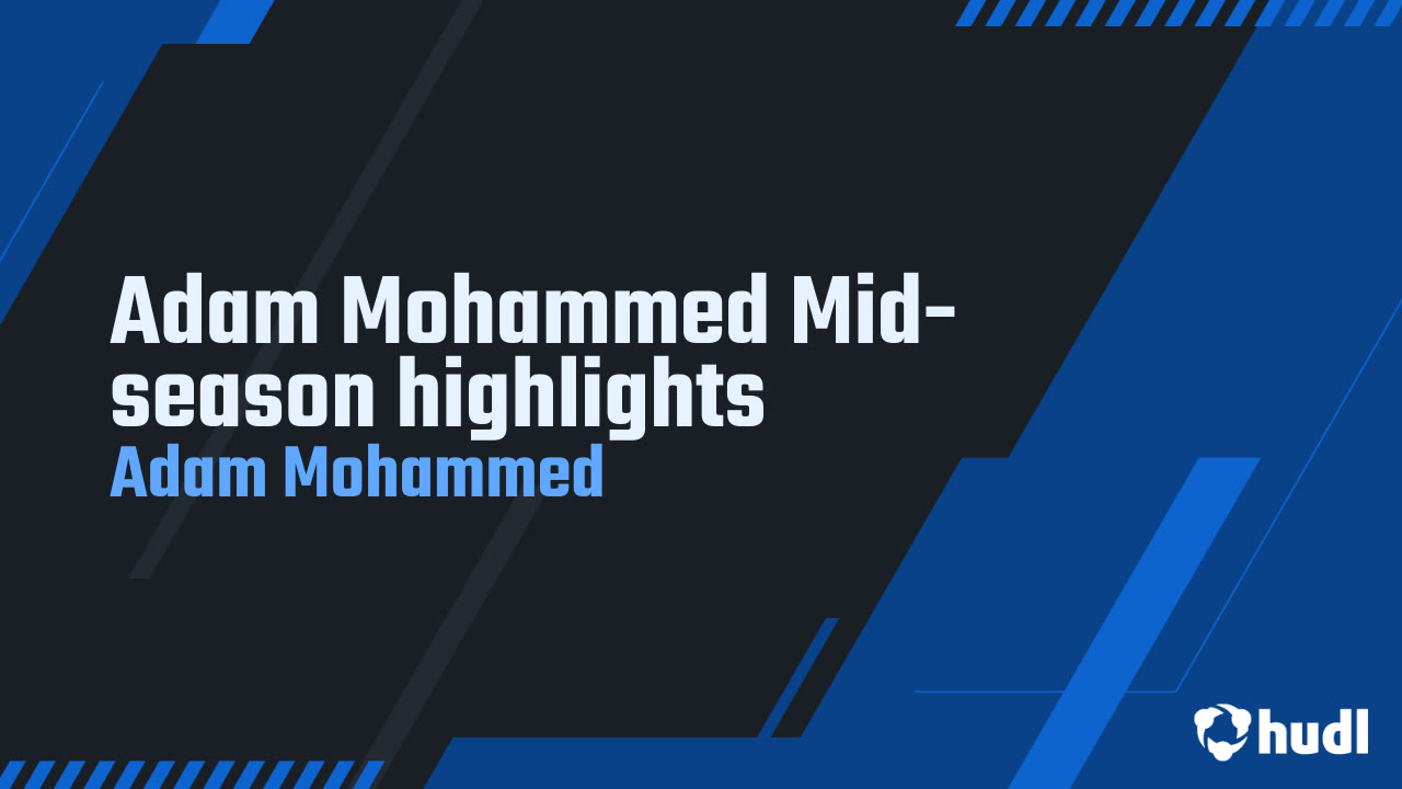 Adam Mohammed Midseason highlights Adam Mohammed highlights Hudl