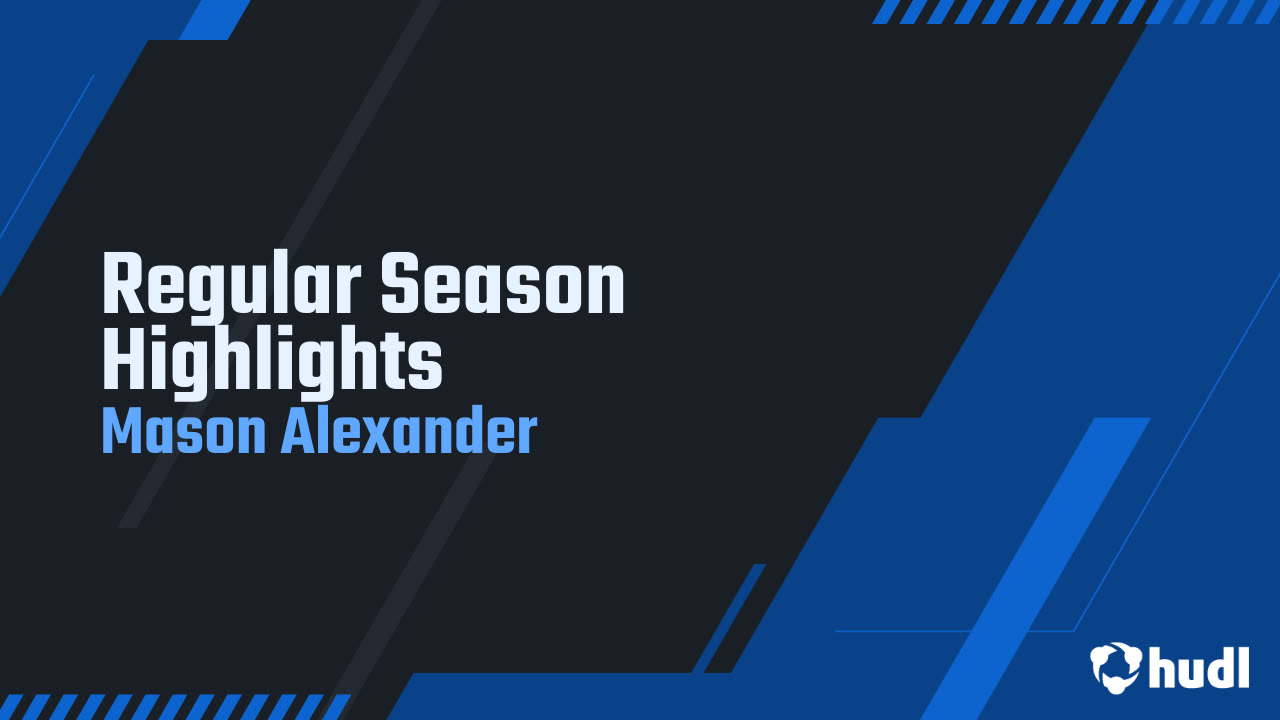 Regular Season Highlights - Mason Alexander highlights - Hudl