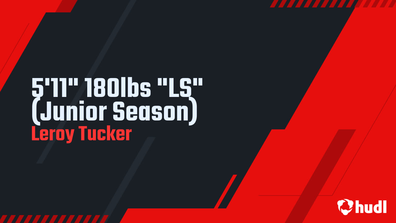 5'11" 180lbs "LS" (Junior Season) - Leroy Tucker highlights