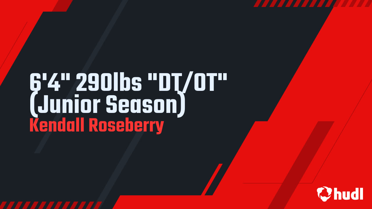 Kendall Roseberry 6'4" 290lbs "DT/OT" (Junior Season