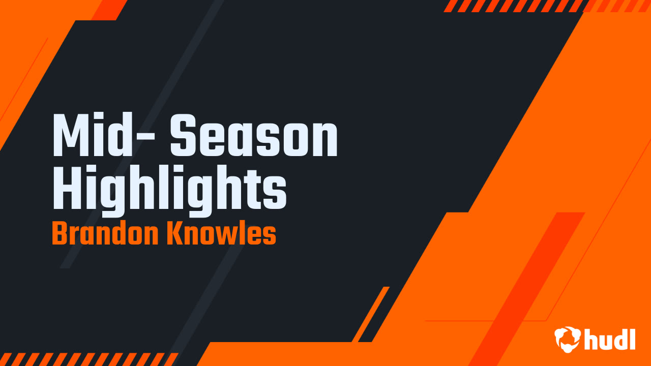 Mid- Season Highlights - Brandon Knowles highlights - Hudl
