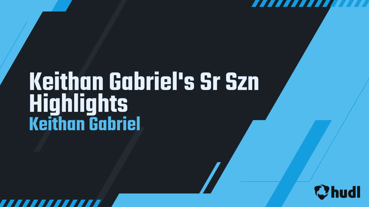 Keithan Gabriel's Sr Szn Highlights - Keithan Gabriel highlights - Hudl