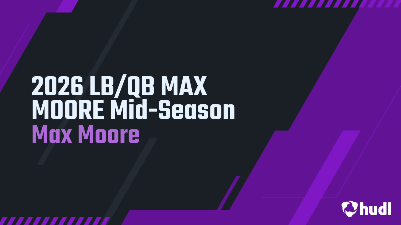 2026 LB/QB MAX MOORE Mid-Season - Max Moore highlights - Hudl