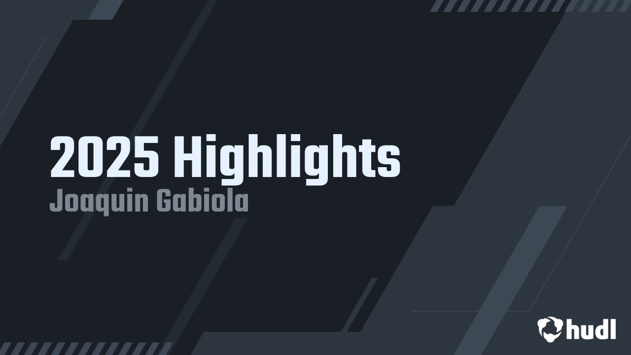 2025 Highlights - Joaquin Gabiola highlights - Hudl