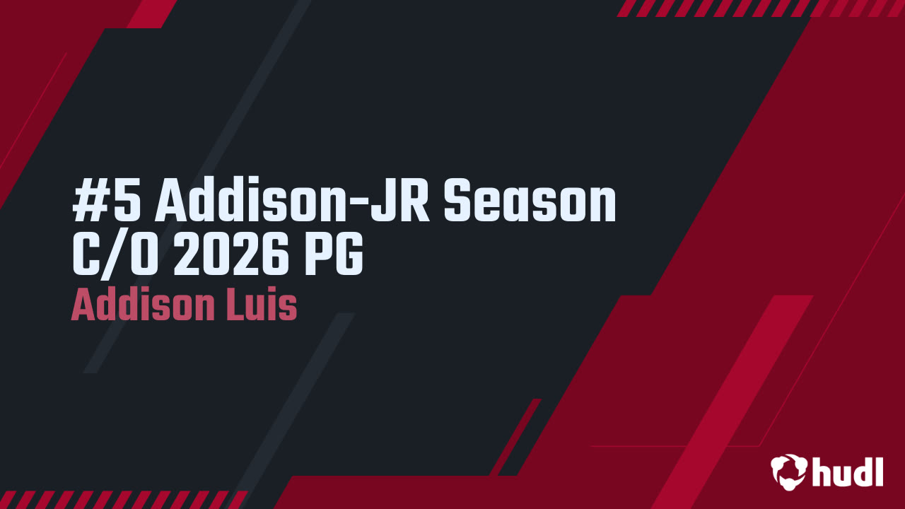 #5 Addison-JR Season C/O 2026 PG - Addison Luis highlights - Hudl