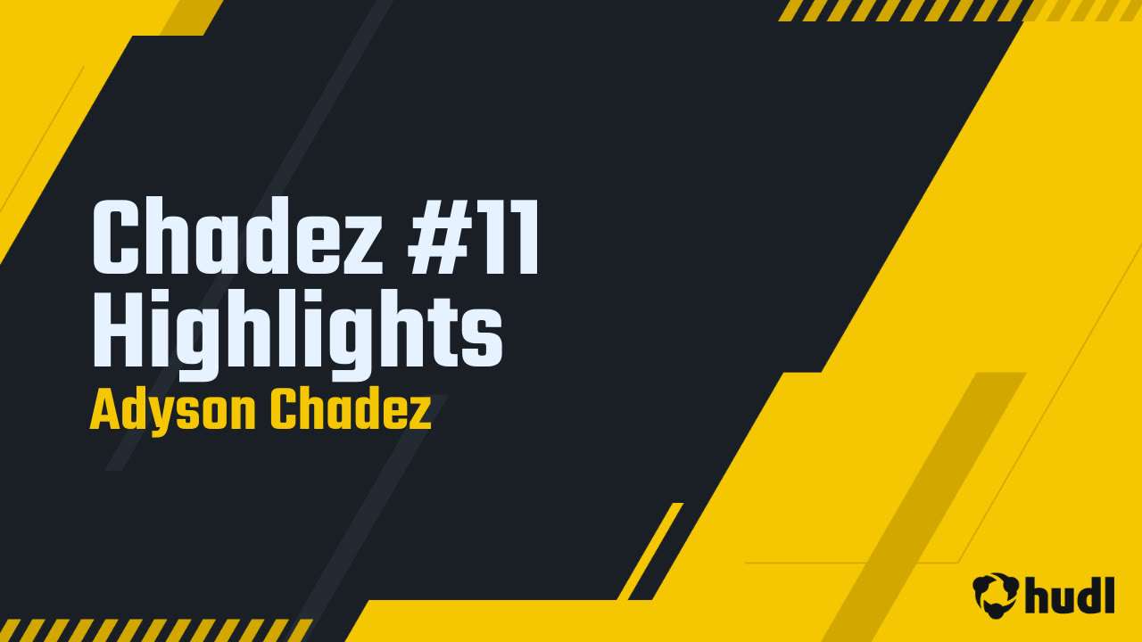 Chadez #11 Highlights - Adyson Chadez highlights - Hudl