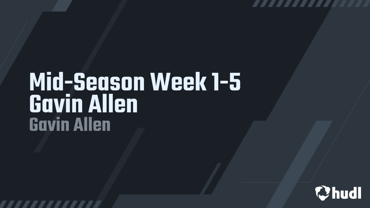 Mid-Season Week 1-5 Gavin Allen - Gavin Allen highlights - Hudl