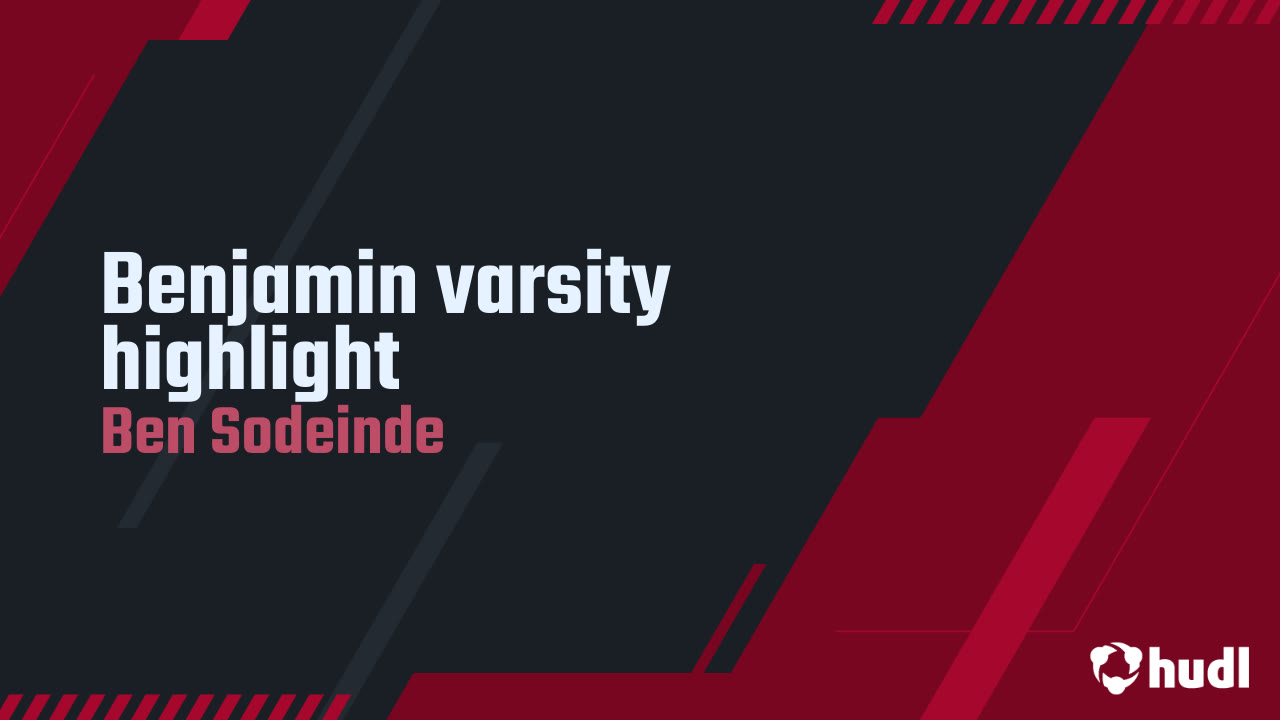 Benjamin varsity highlight - Ben Sodeinde highlights - Hudl