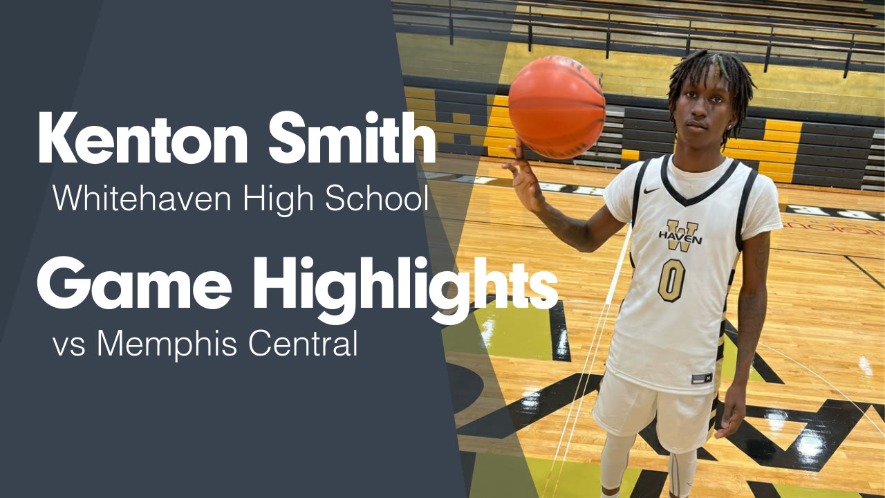 Game Highlights vs Memphis Central - Kenton Smith highlights - Hudl
