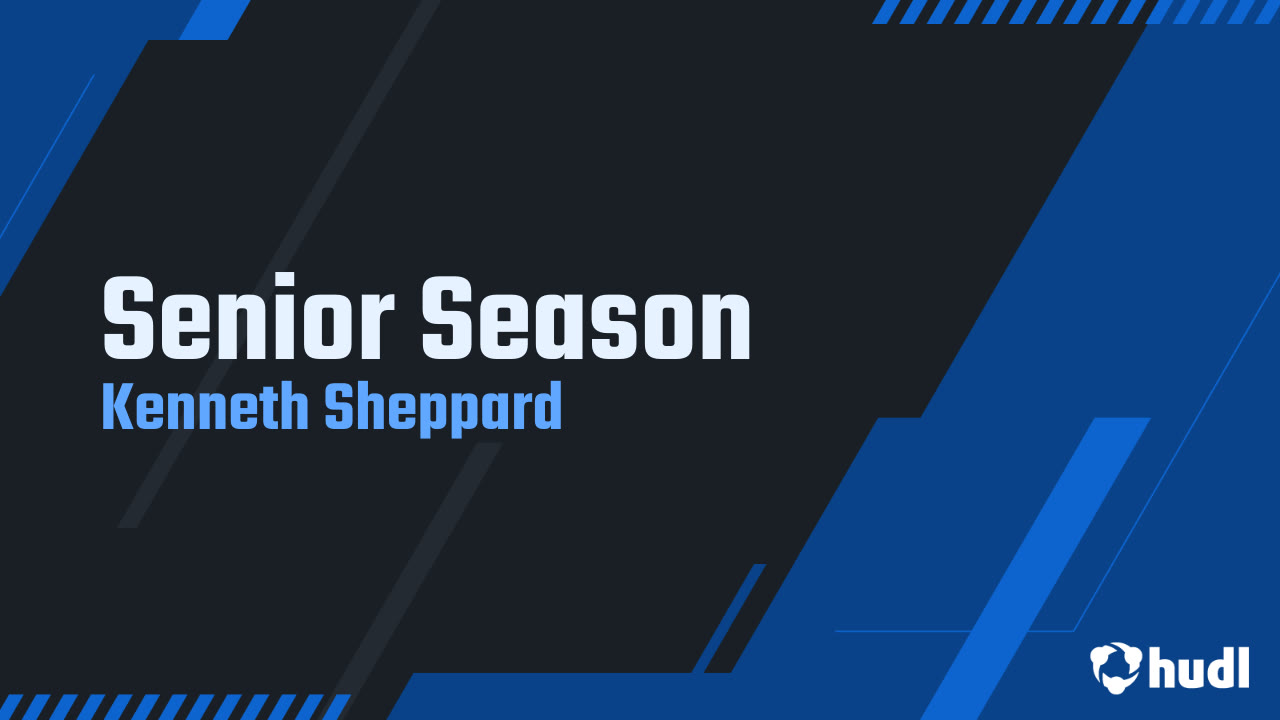 Senior Season - Kenneth Sheppard highlights - Hudl
