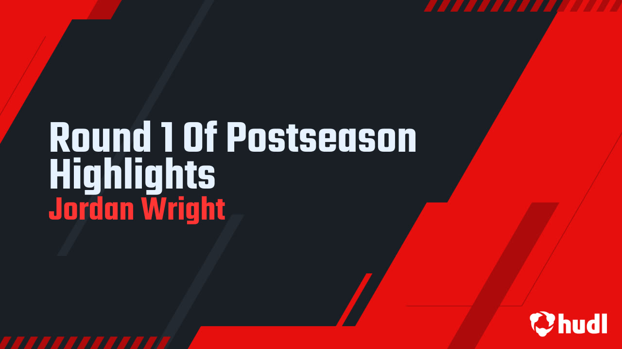 Round 1 Of Postseason Highlights - Jordan Wright highlights - Hudl