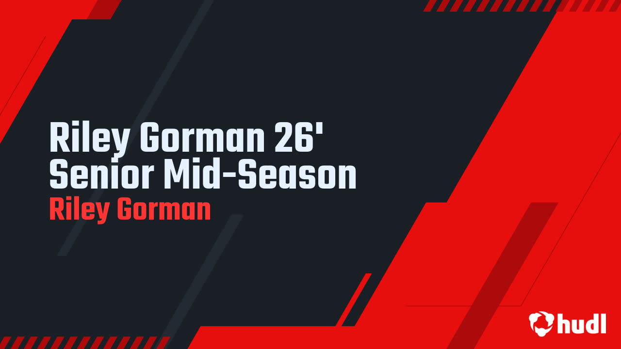 Riley Gorman 26' Senior Mid-Season - Riley Gorman highlights - Hudl
