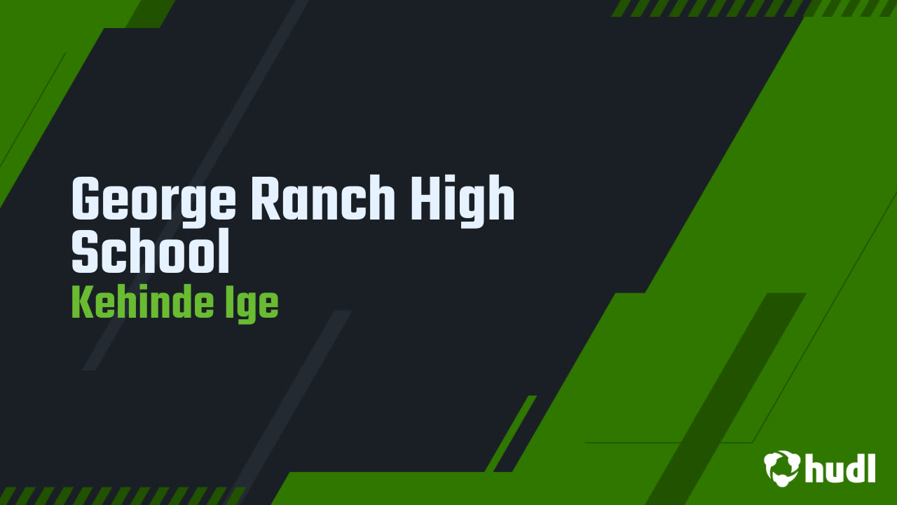 George Ranch High School - Kehinde Ige highlights - Hudl