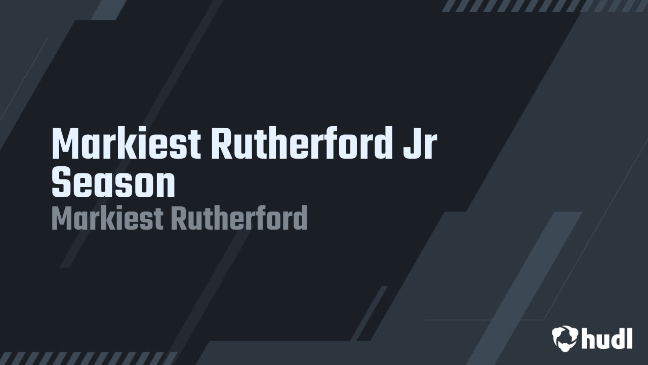 Markiest Rutherford Jr Season - Markiest Rutherford highlights - Hudl