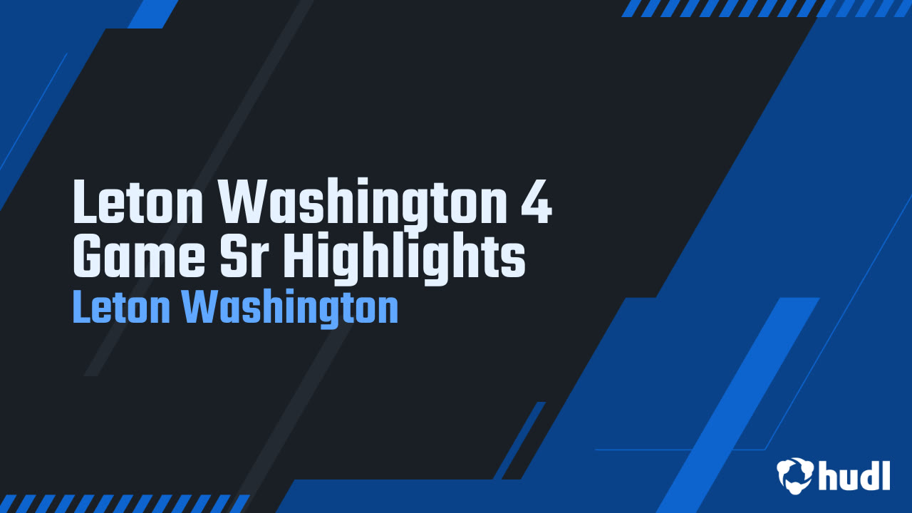 Leton Leton Washington 4 Game Sr Highlights - Leton Washington highlights - Hudl