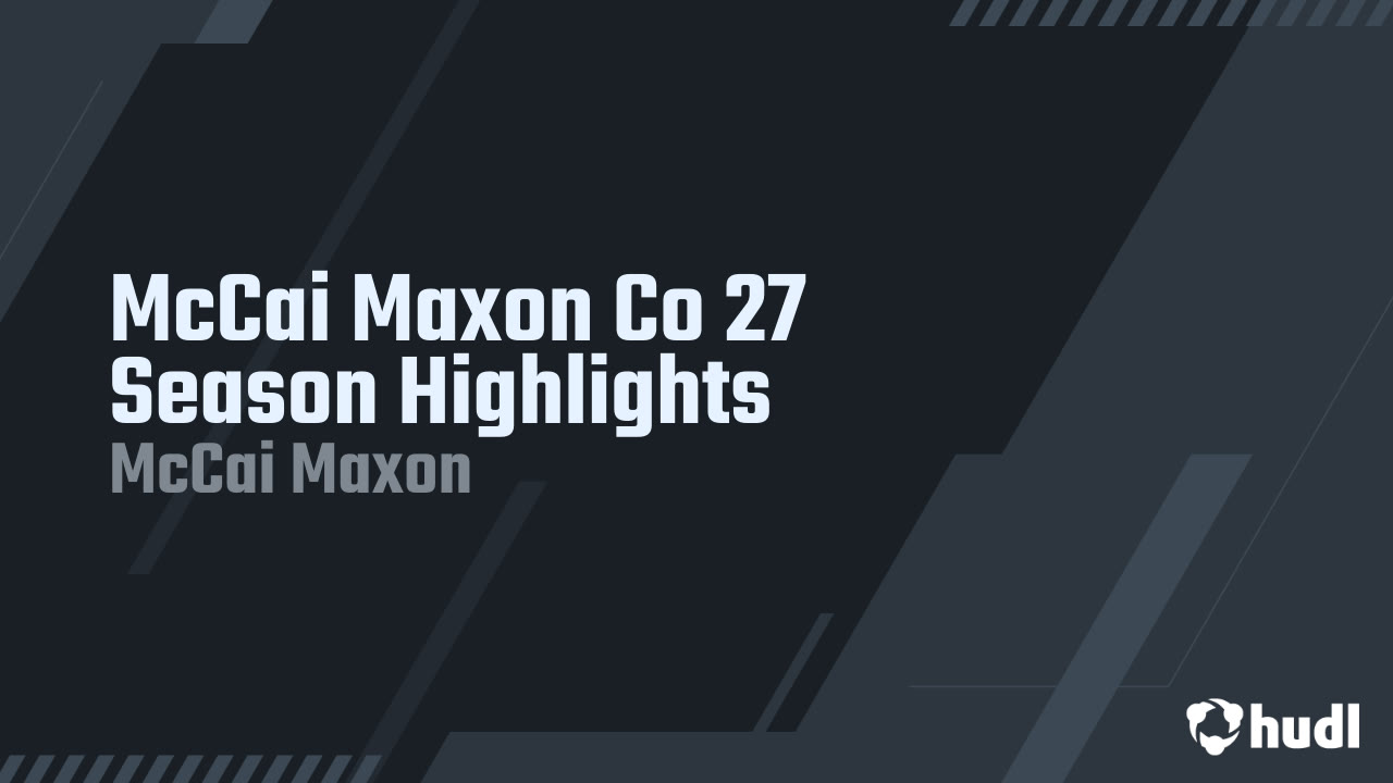 McCai Maxon Co 27 Season Highlights - McCai Maxon highlights - Hudl