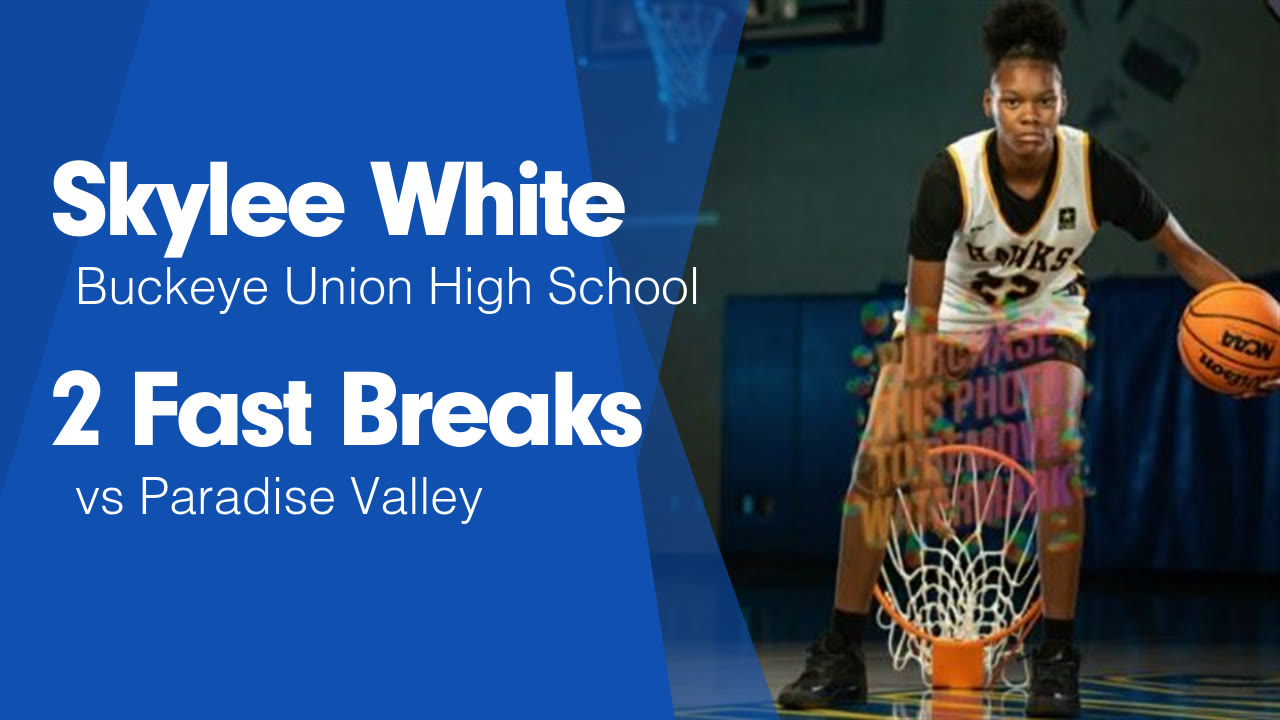 Skylee Rice 2 Fast Breaks vs Paradise Valley - Skylee White highlights - Hudl